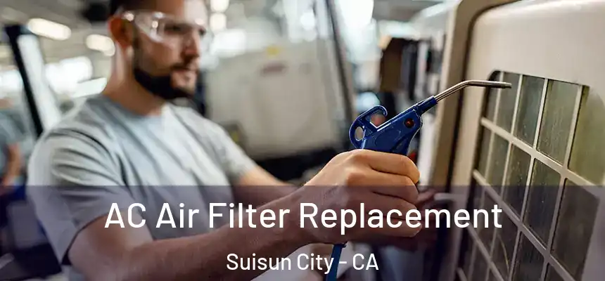 AC Air Filter Replacement Suisun City - CA