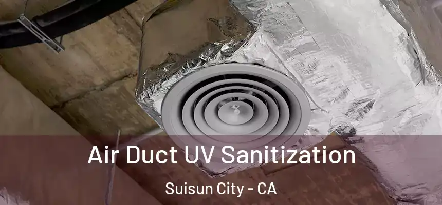  Air Duct UV Sanitization Suisun City - CA