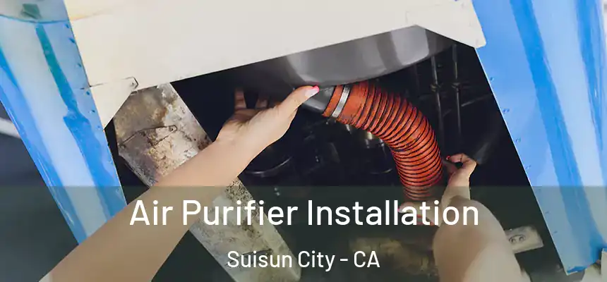  Air Purifier Installation Suisun City - CA