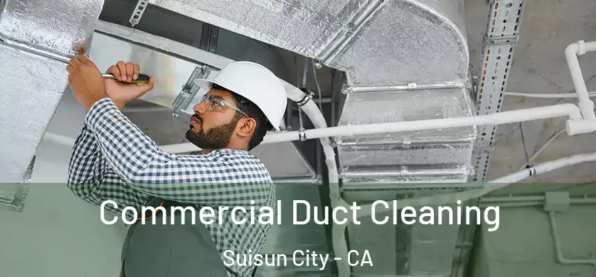  Commercial Duct Cleaning Suisun City - CA