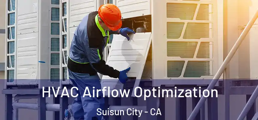  HVAC Airflow Optimization Suisun City - CA