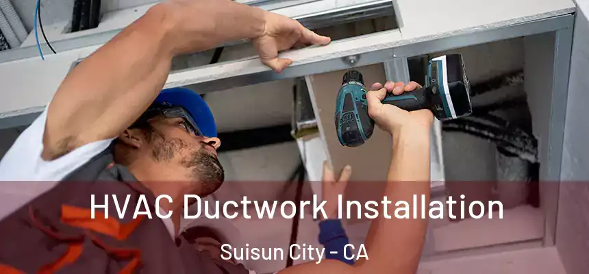  HVAC Ductwork Installation Suisun City - CA