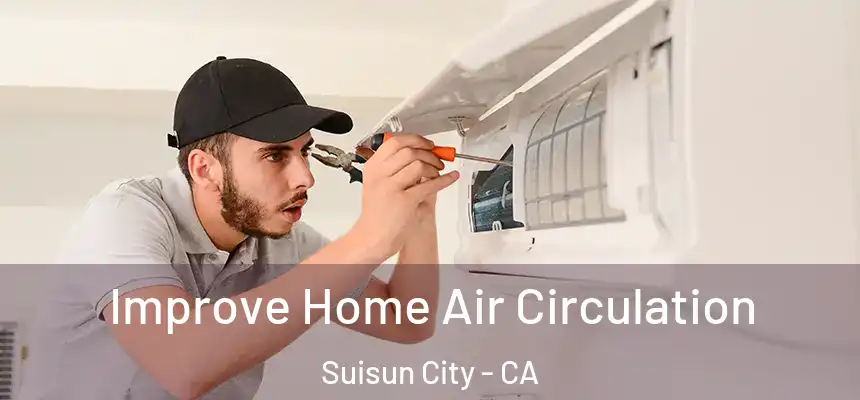  Improve Home Air Circulation Suisun City - CA