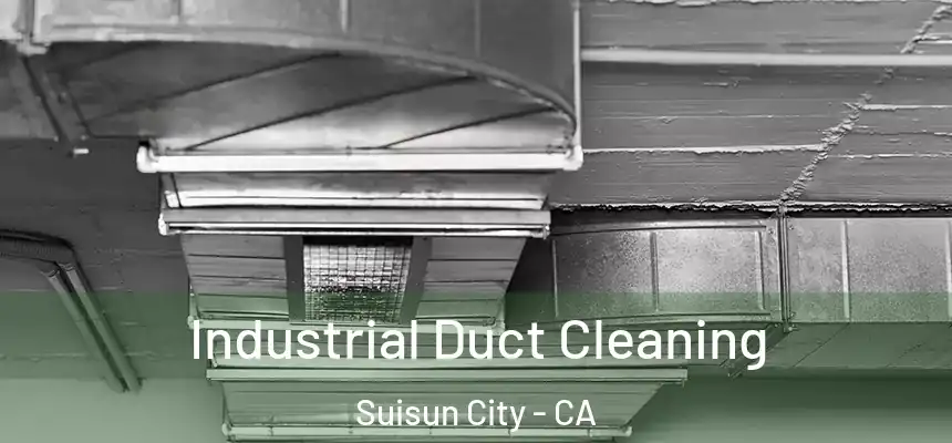 Industrial Duct Cleaning Suisun City - CA