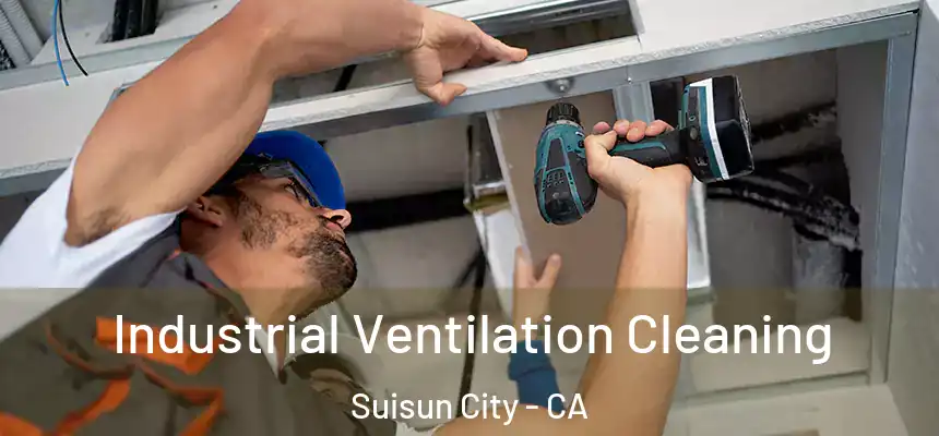 Industrial Ventilation Cleaning Suisun City - CA